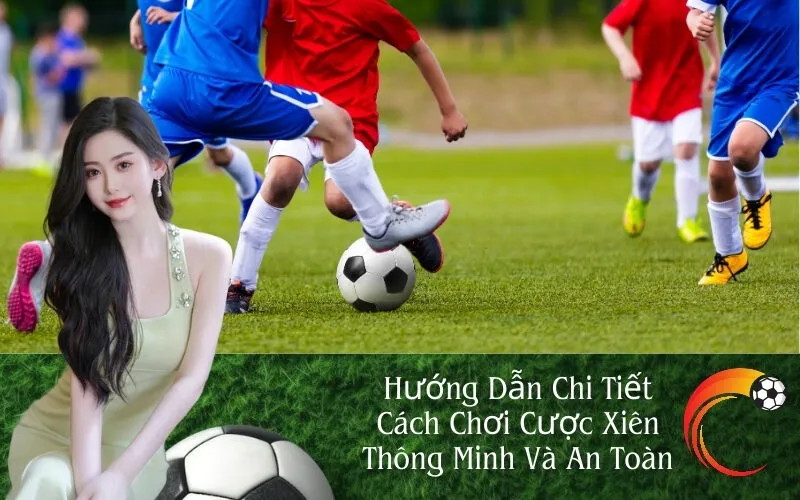 Cách Chơi Cược Xiên Thông Minh