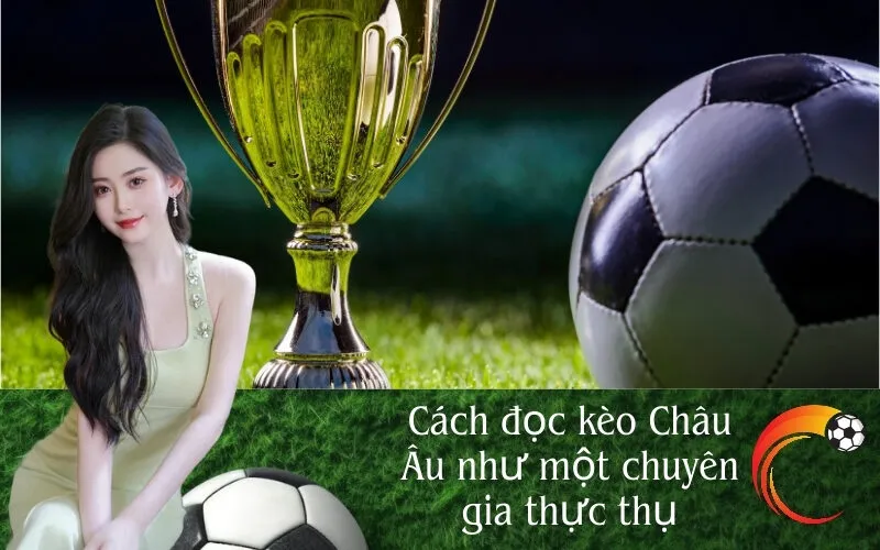 Cách đọc kèo Châu Âu như một chuyên gia thực thụ