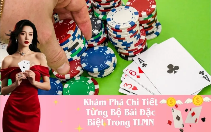 Chi Tiết Các Bộ Bài Đặc Biệt Trong TLMN