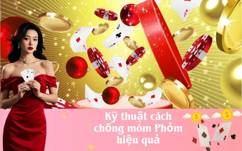 Kỹ thuật cách chống móm Phỏm hiệu quả