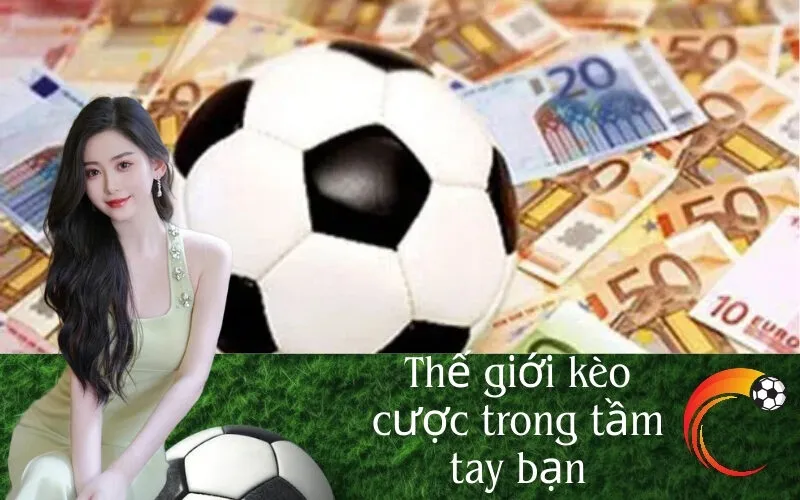 Thế giới kèo cược trong tầm tay bạn