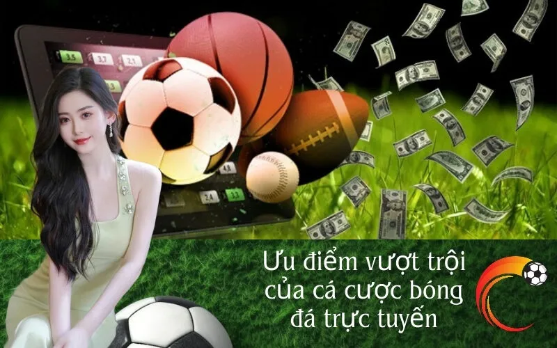 Ưu điểm vượt trội của cá cược bóng đá trực tuyến
